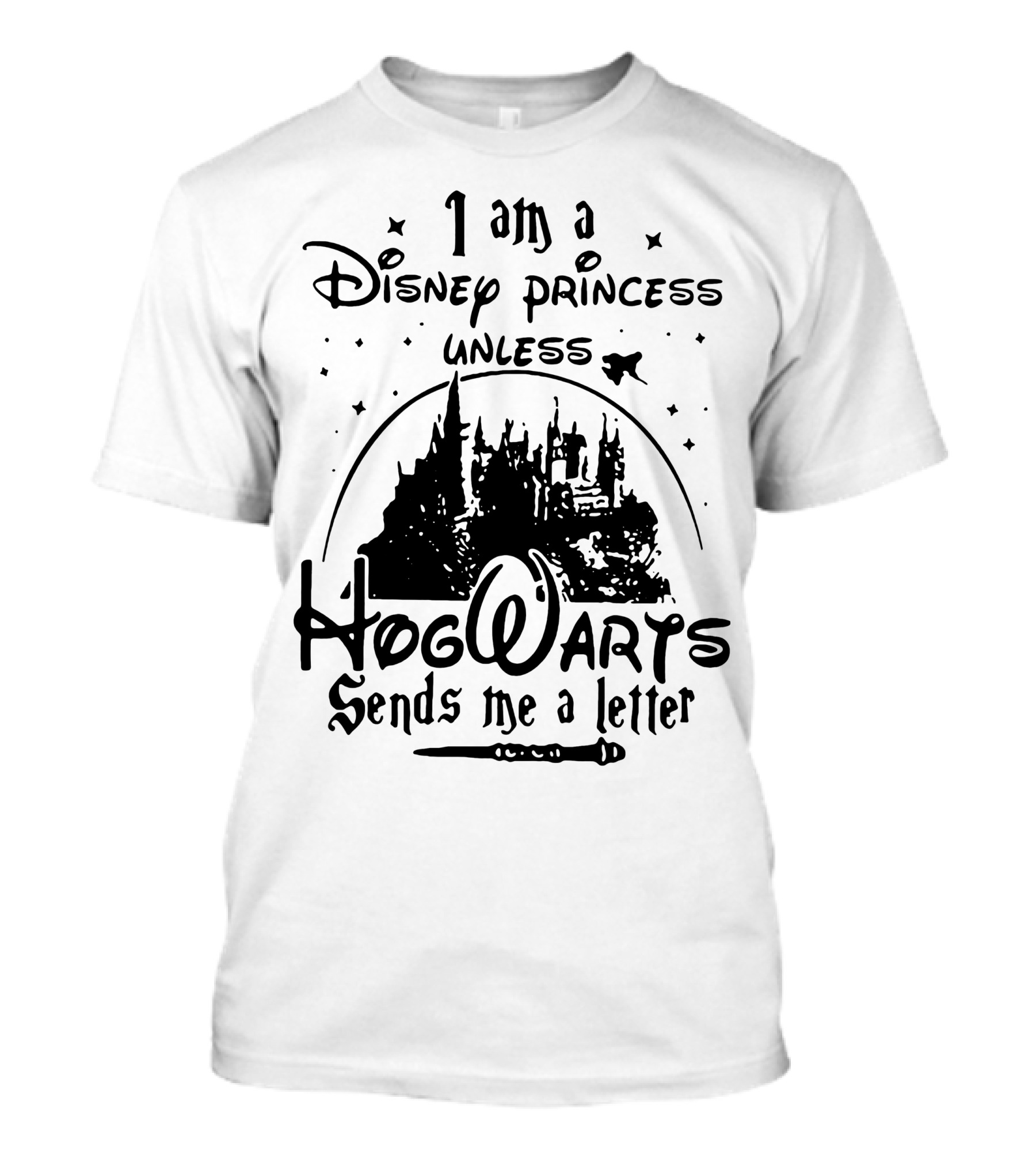 I Am A Disney Princess Unless Hogwarts Sends Me A Letter T-Shirt