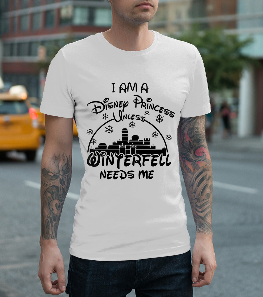 I Am A Disney Princess Unless Winterfell Needs Me Snowflake Castle T-Shirt