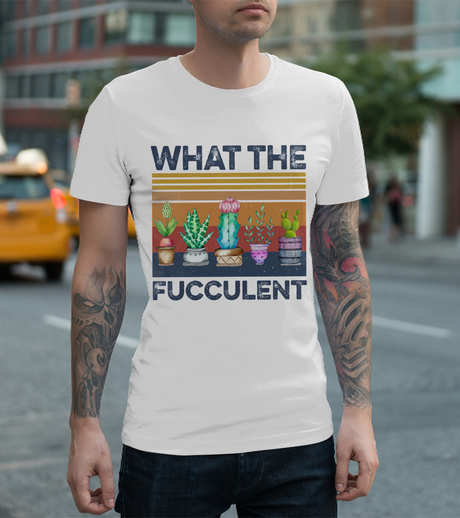 What The Fucculent Cactus Succulents Retro Vintage T-Shirt