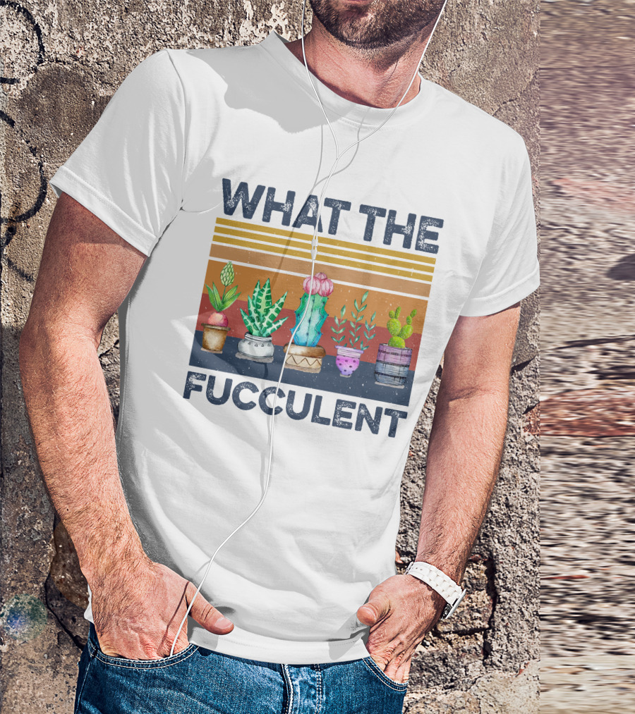 What The Fucculent Cactus Succulents Retro Vintage T-Shirt