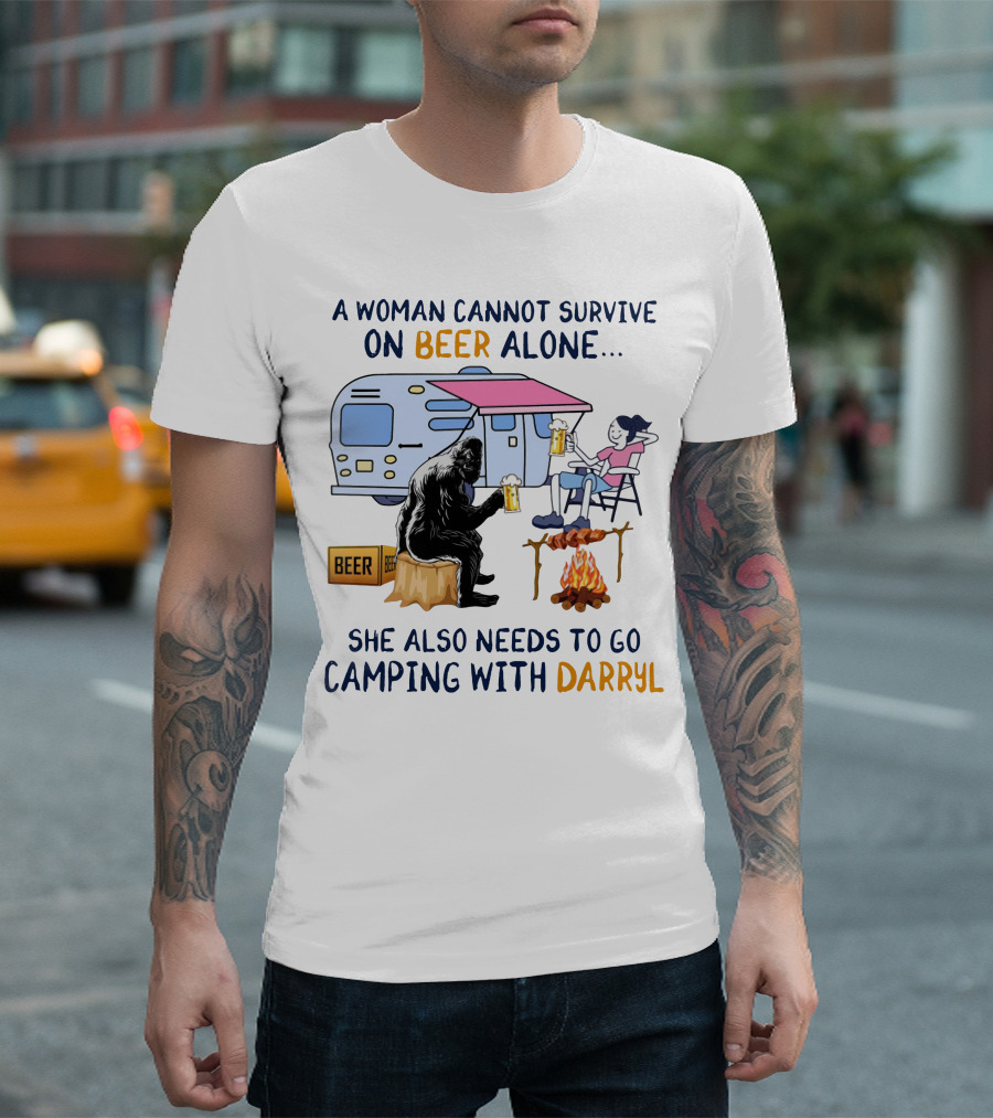 A Woman Cannot Survive On Beer Alone She Also Needs To Go Camping With Darryl Bigfoot Campfire Adventure T-Shirt