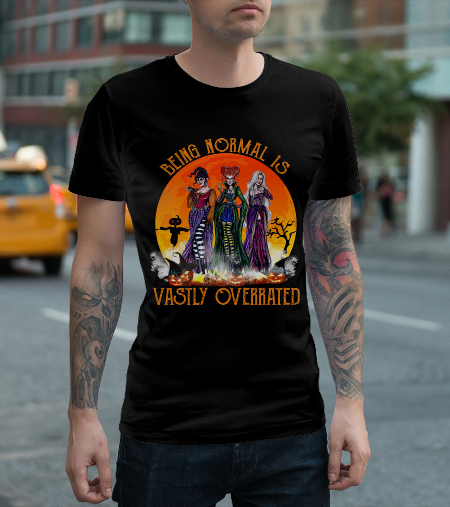 Being Normal Is Vastly Overrated Hocus Pocus Witches Halloween Scene T-Shirt