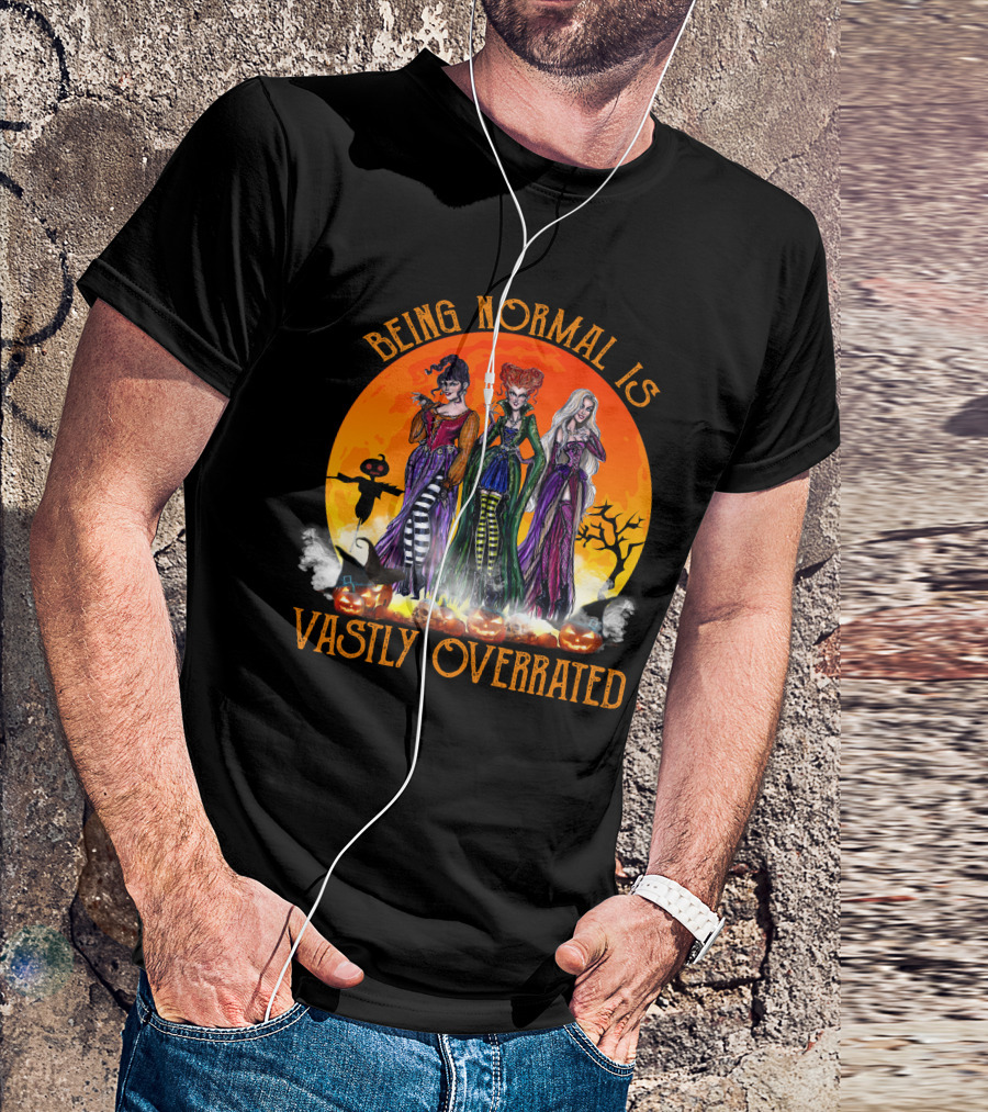 Being Normal Is Vastly Overrated Hocus Pocus Witches Halloween Scene T-Shirt