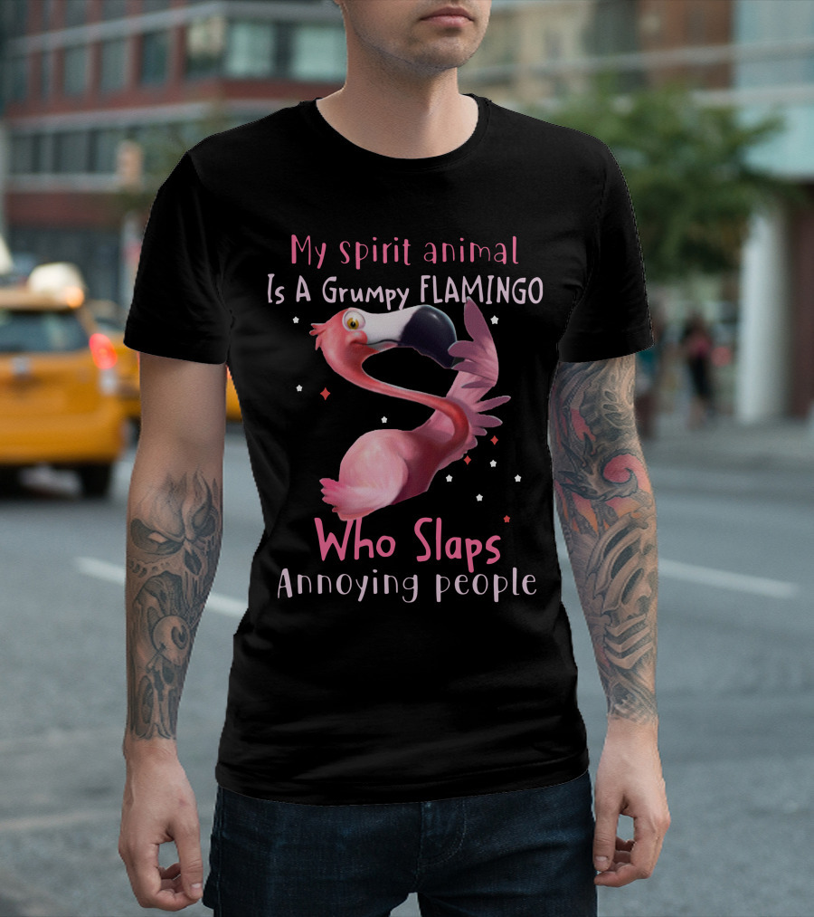 My Spirit Animal Is A Grumpy Flamingo Who Slaps Annoying People T-Shirt