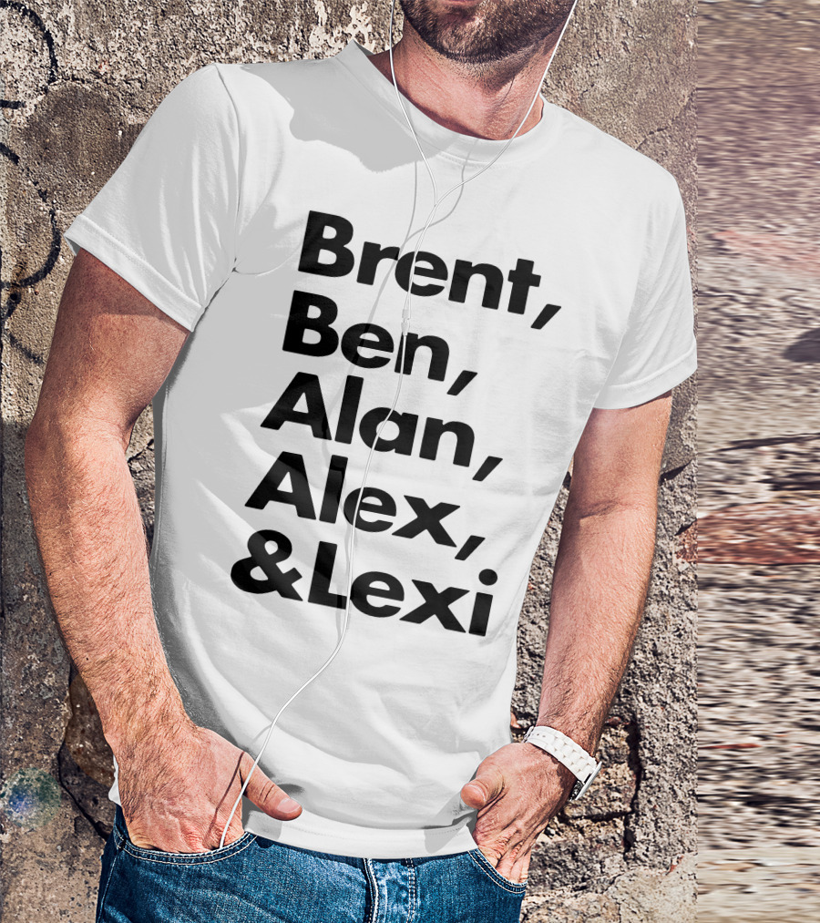 Brent Ben Alan Alex And Lexi Typography Names List T-Shirt