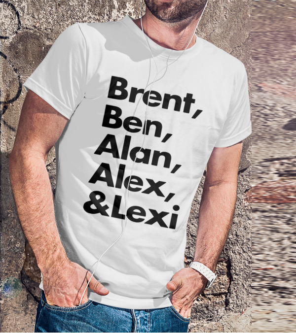 Brent Ben Alan Alex And Lexi Typography Names List T-Shirt