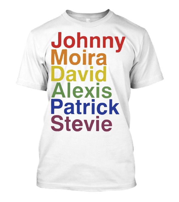Johnny Moira David Alexis Patrick Stevie Schitt's Creek Character Names T-Shirt