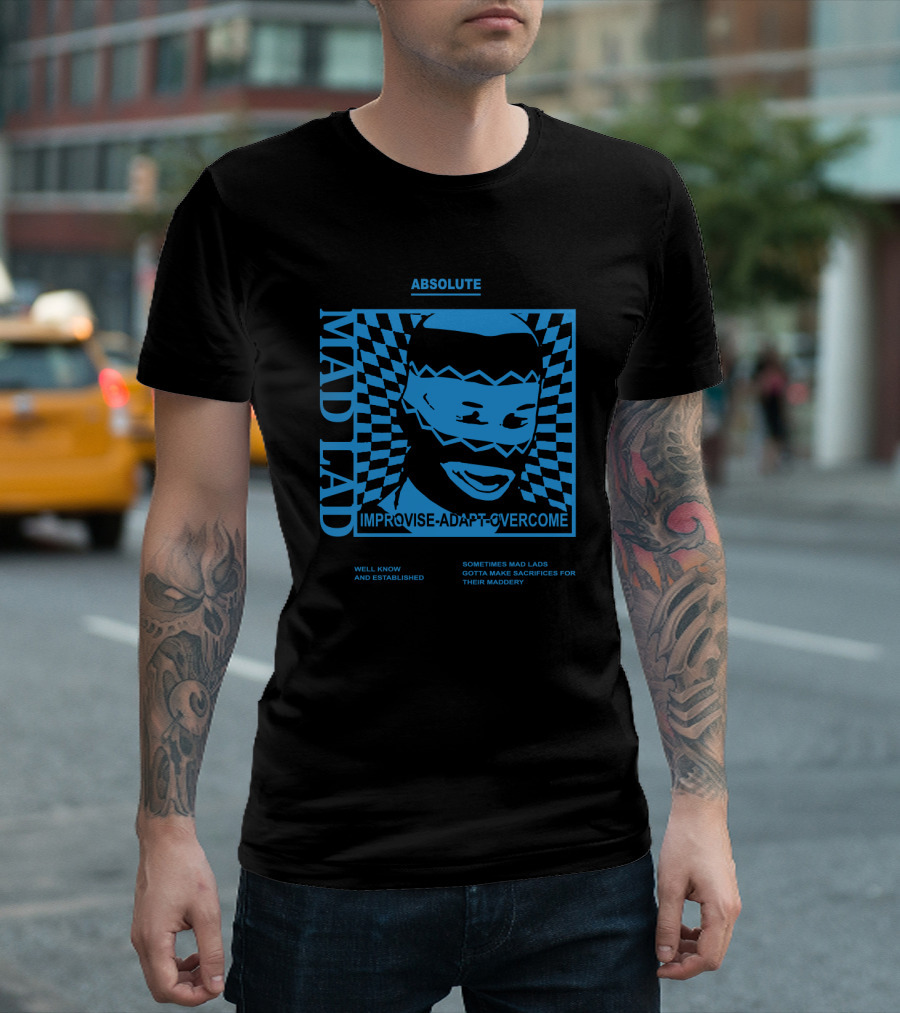 Absolute Mad Lad Improvise-Adapt-Overcome Well Know and Established T-Shirt