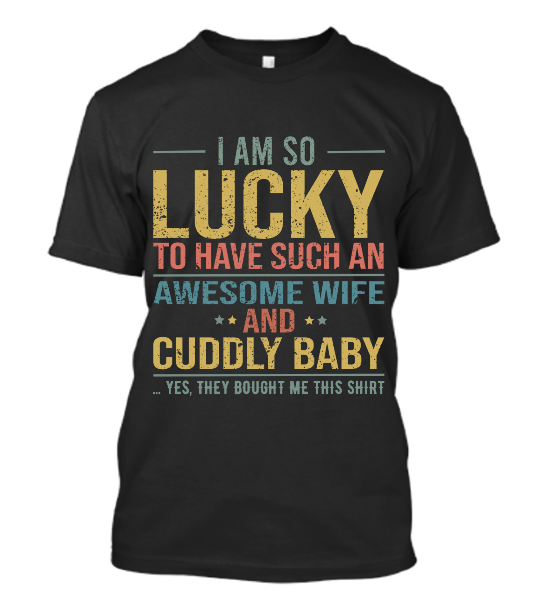 I Am So Lucky To Have Such An Awesome Wife And Cuddly Baby T-Shirt