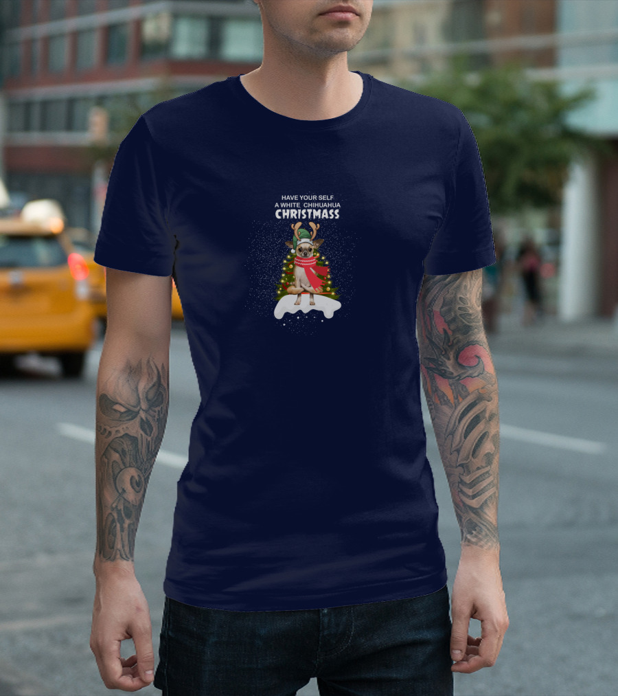 Have Yourself a White Chihuahua Christmass T-Shirt