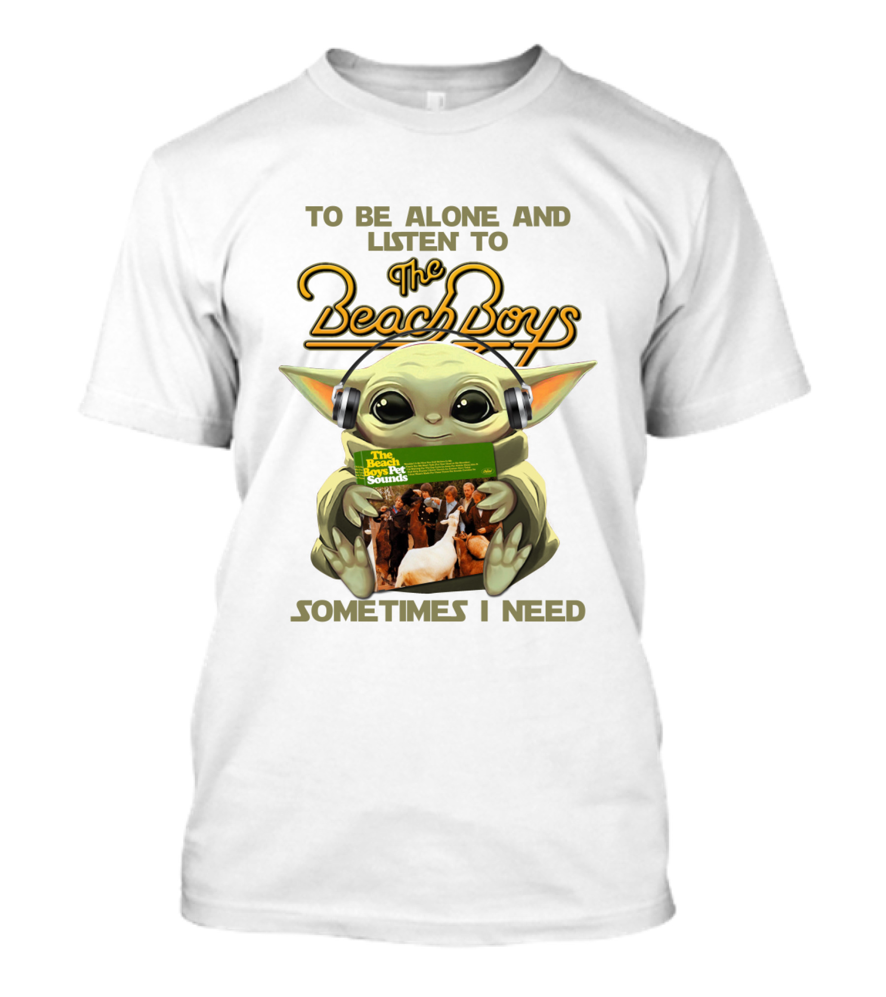 To Be Alone And Listen To The Beach Boys Sometimes I Need Yoda The Beach Boy Pet Sounds T-Shirt