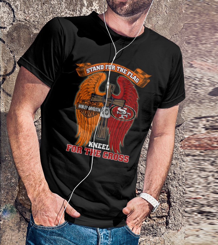 Stand For The Flag Harley Davidson Kneel For The Cross San Francisco 49ers T-Shirt