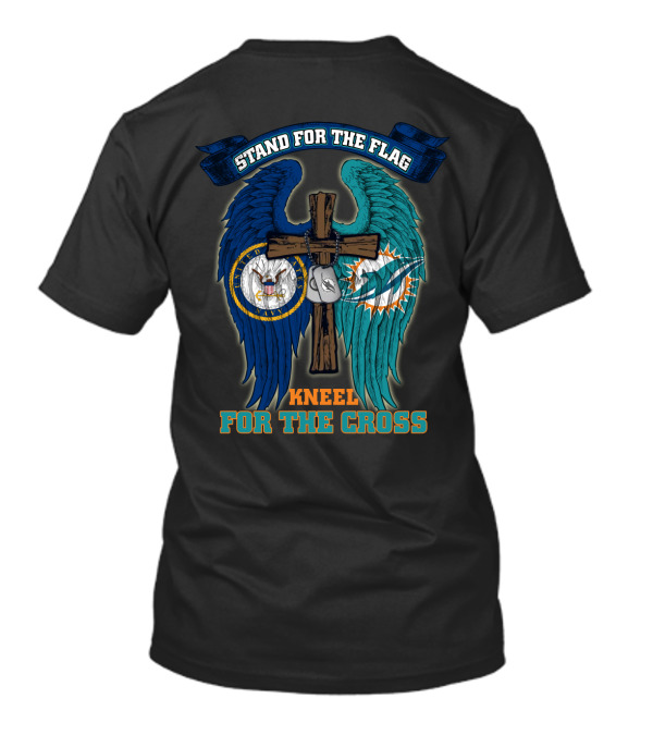 Stand For The Flag Kneel For The Cross Us Navy Miami Dolphins T-Shirt