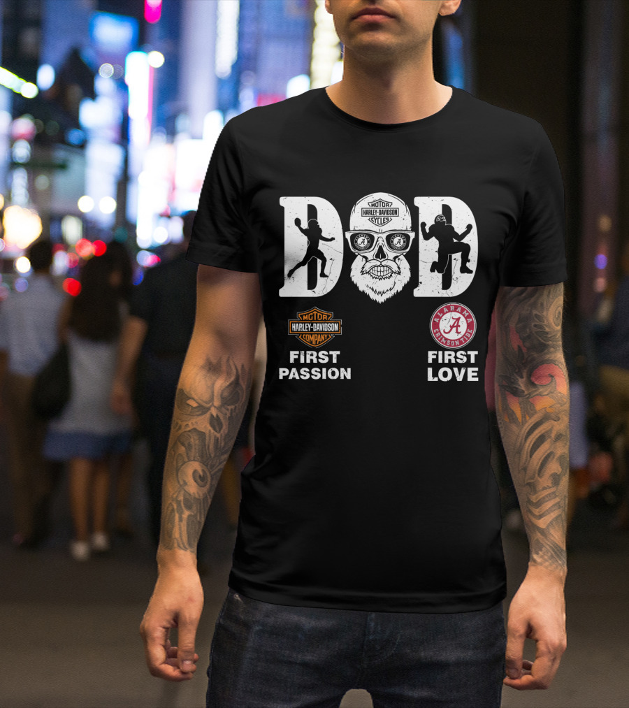 Alabama Crimson Tide Dad Harley Davidson First Passion First Love T-Shirt