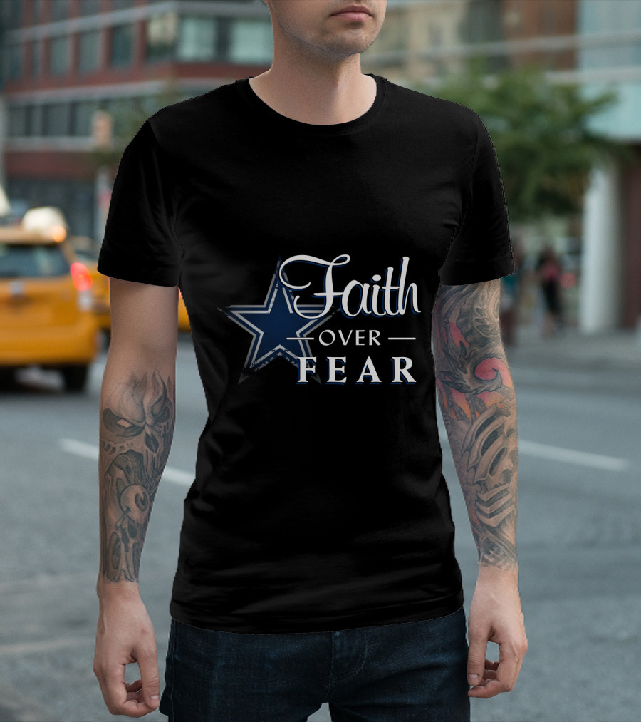 Faith Over Fear Dallas Cowboys Star T-Shirt