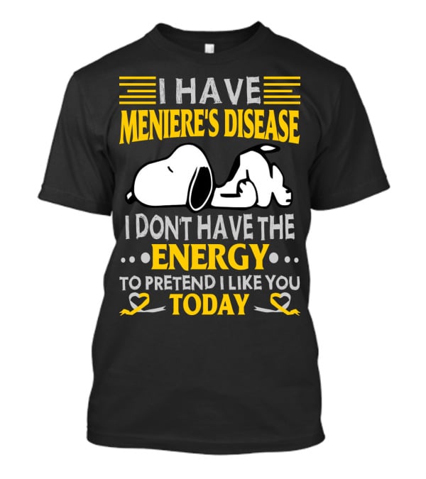 I Have Meniere's Disease No Energy To Pretend I Like You Today Snoopy T-Shirt