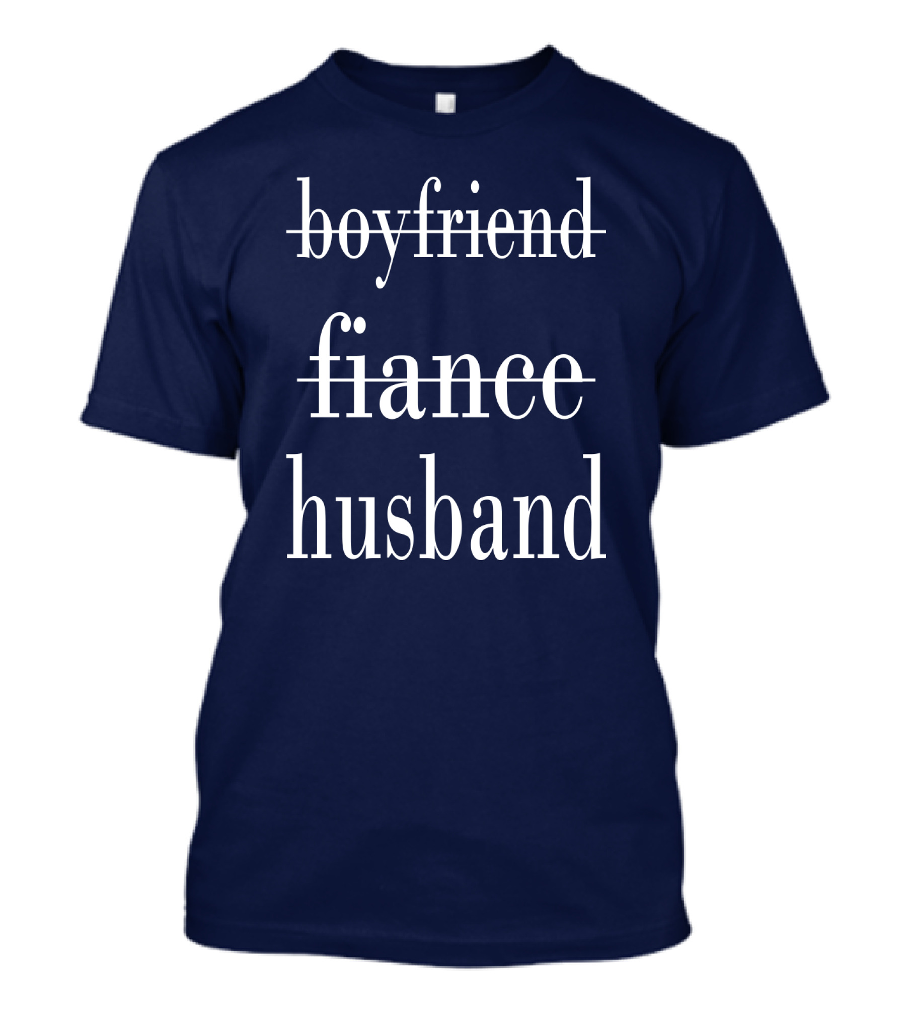 Boyfriend Fiance Husband Relationship Progression T-Shirt