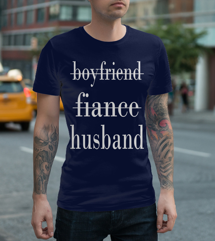 Boyfriend Fiance Husband Relationship Progression T-Shirt