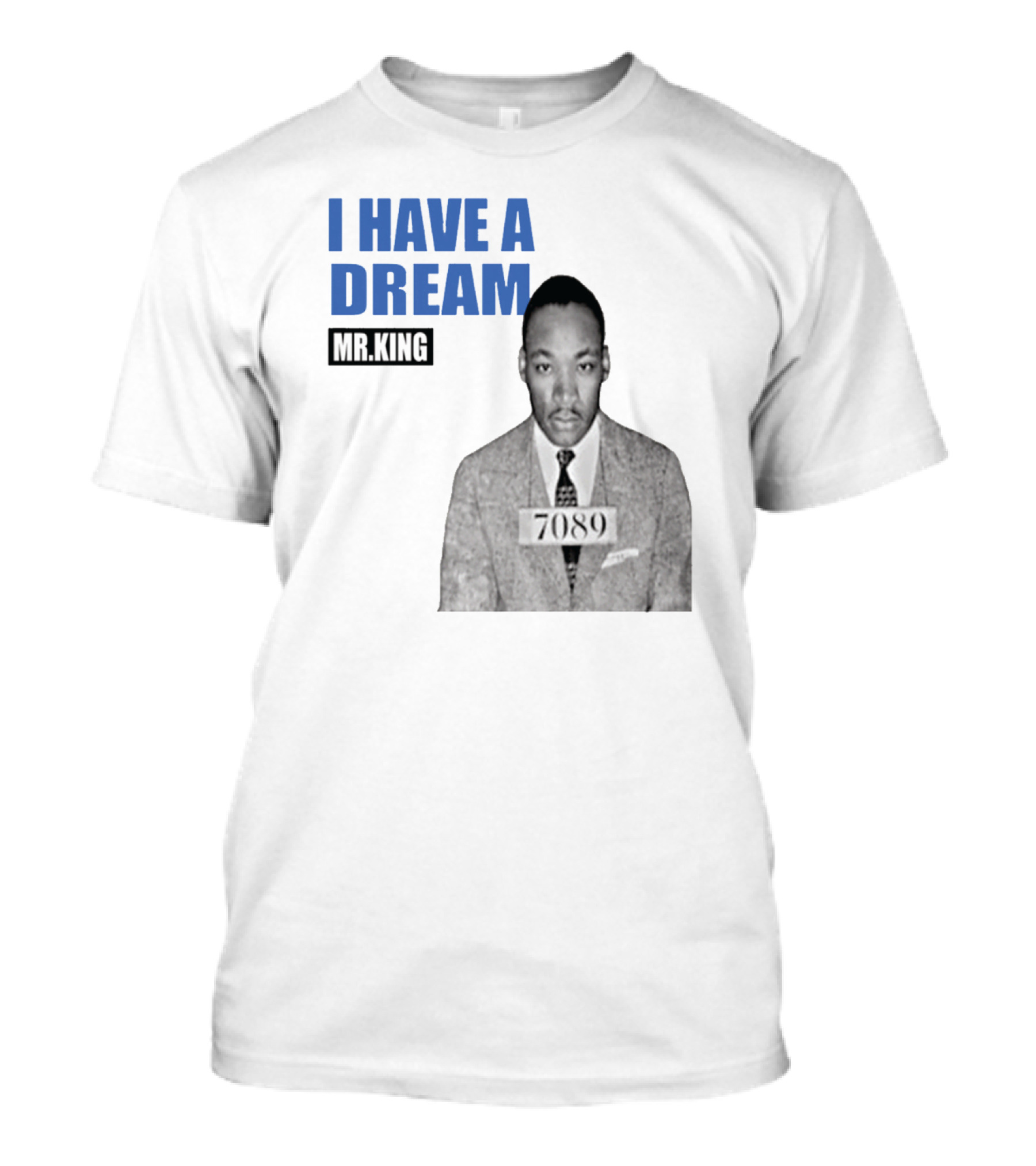 I Have A Dream Mr.King 7089 T-Shirt