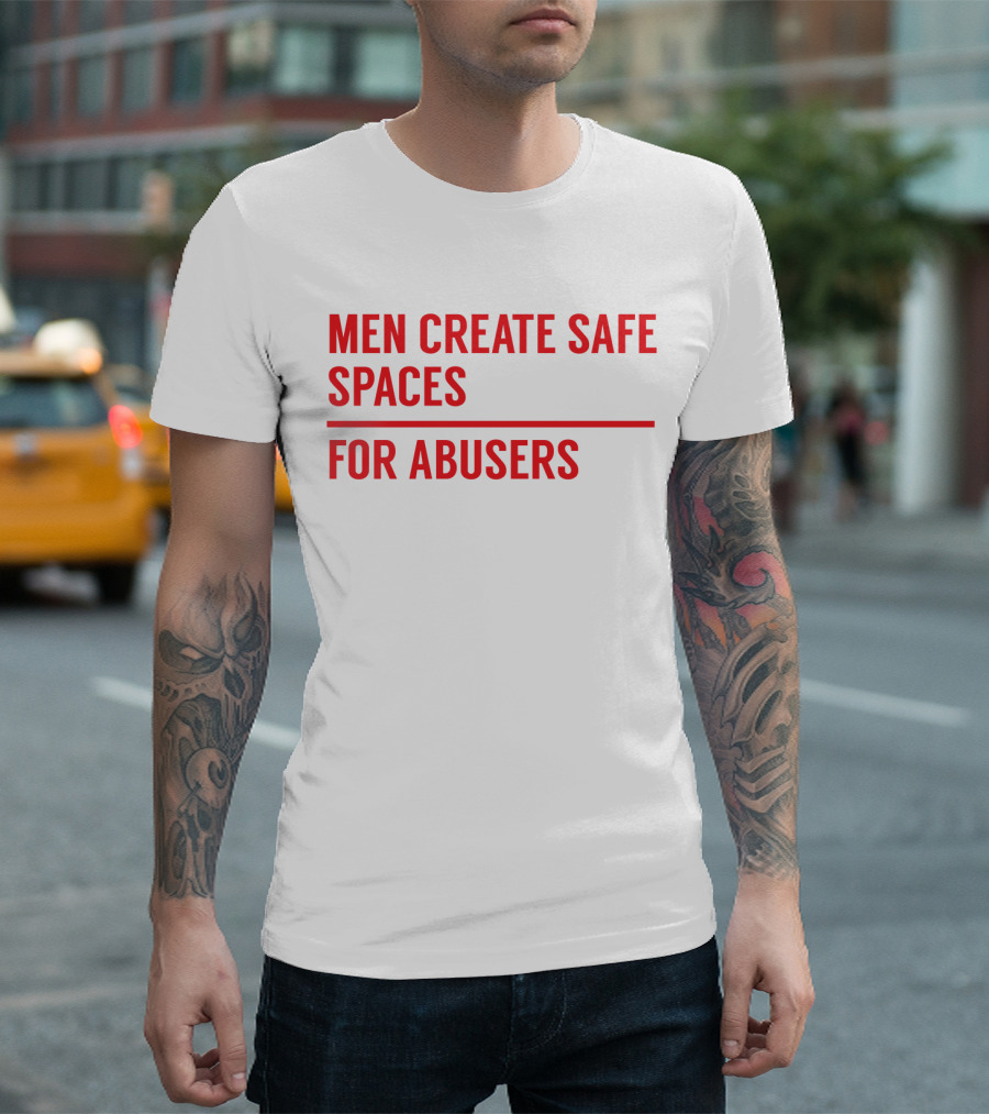 MEN CREATE SAFE SPACES FOR ABUSERS RED T-Shirt