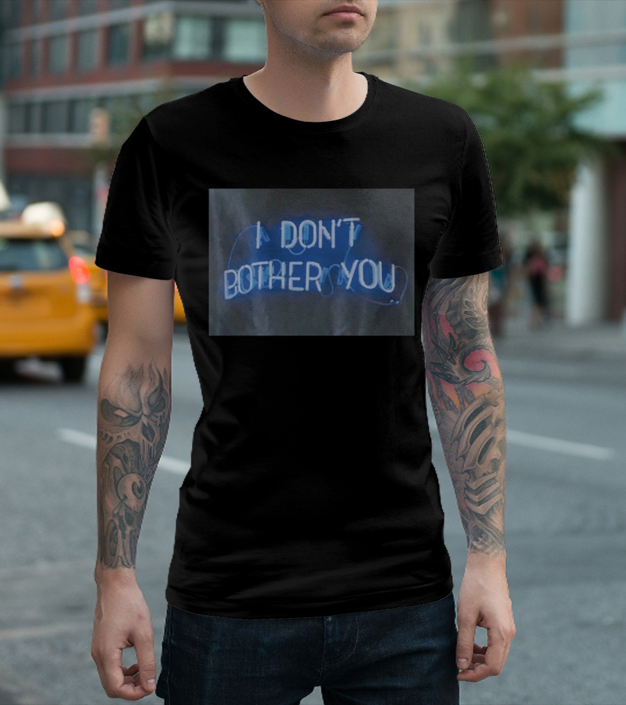 I DON'T BOTHER YOU Neon Blue Text T-Shirt