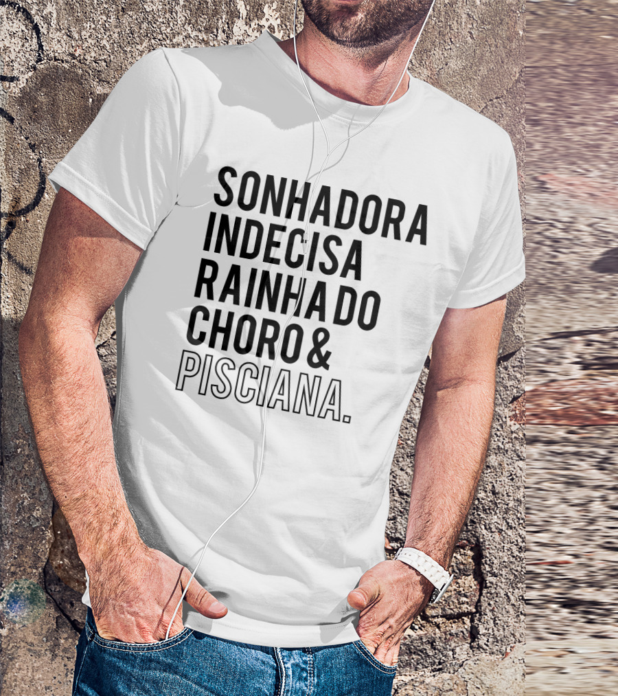 Sonhadora Indecisa Rainha Do Choro And Pisciana T-Shirt