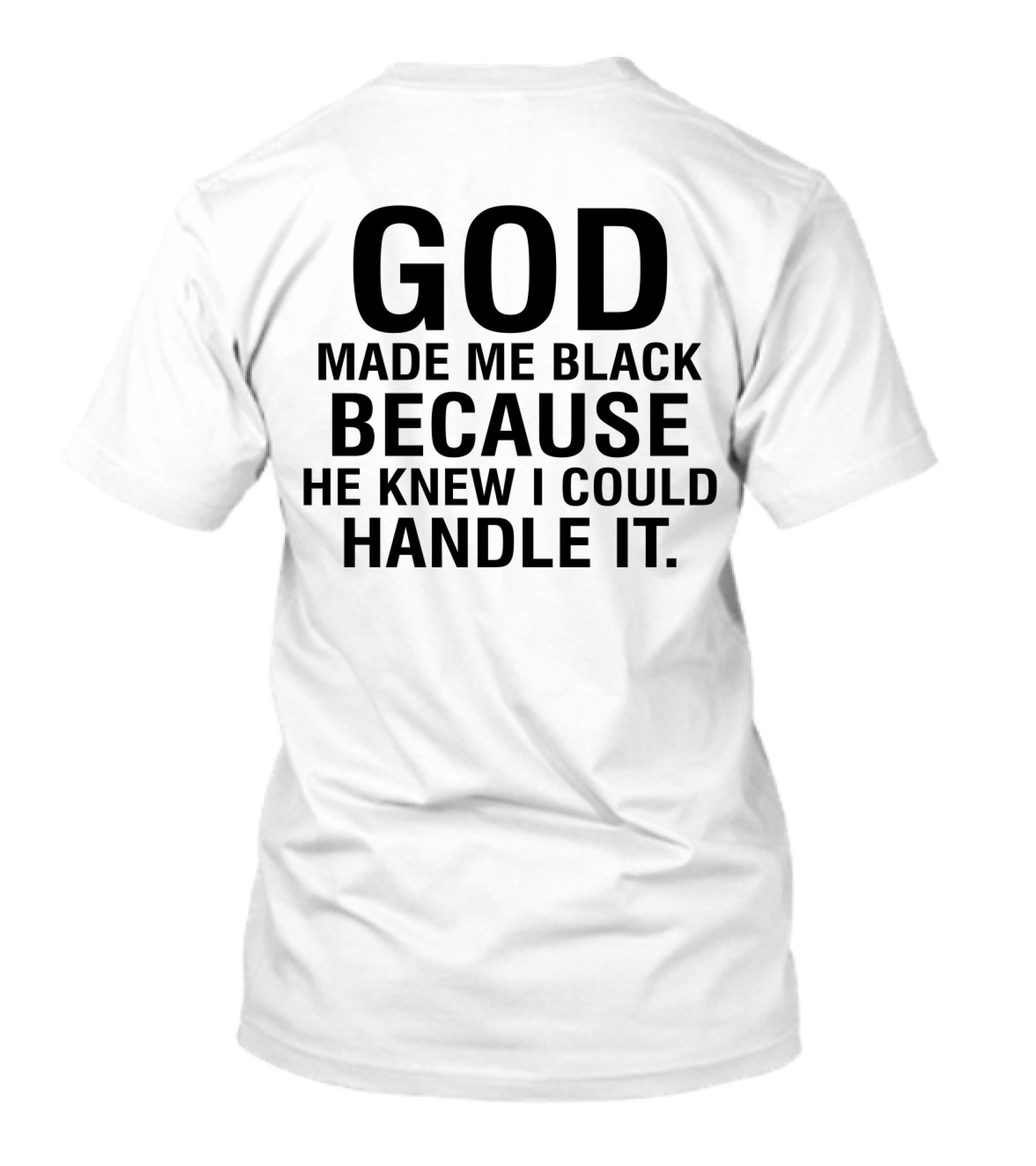 God Made Me Black Because He Knew I Could Handle It Empowering Message T-Shirt