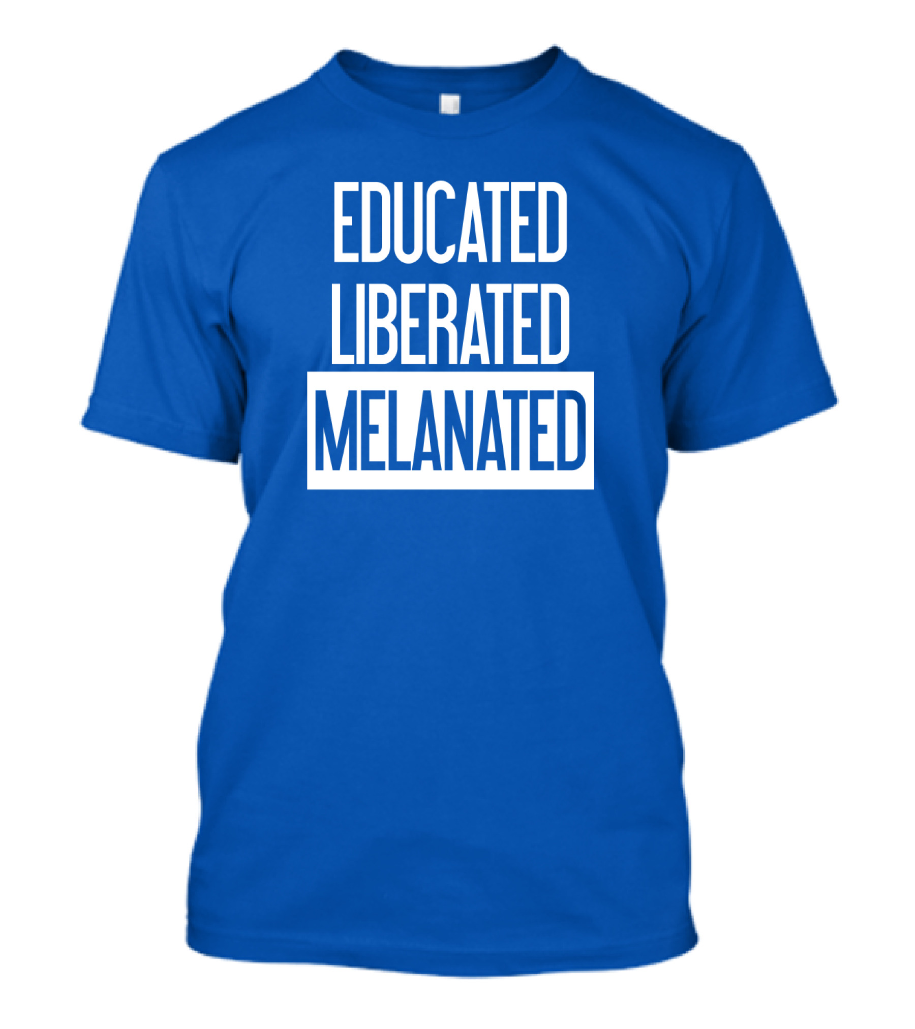 Educated Liberated Melanated Empowered T-Shirt