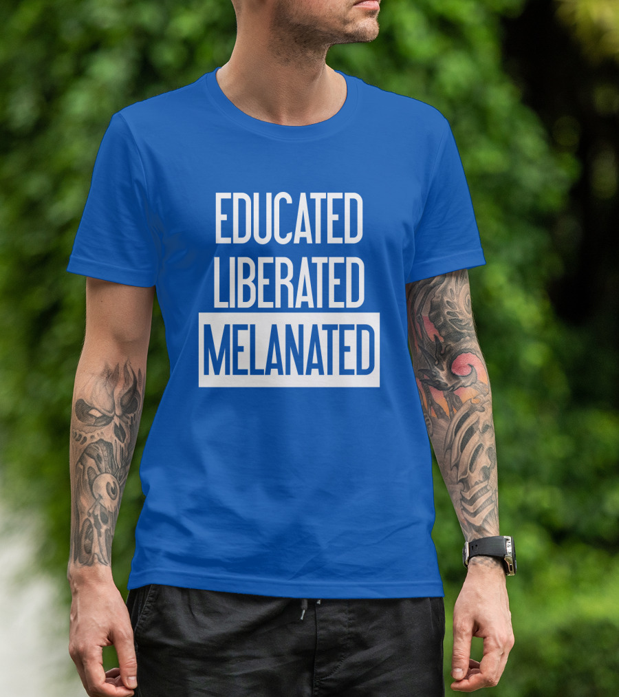 Educated Liberated Melanated Empowered T-Shirt