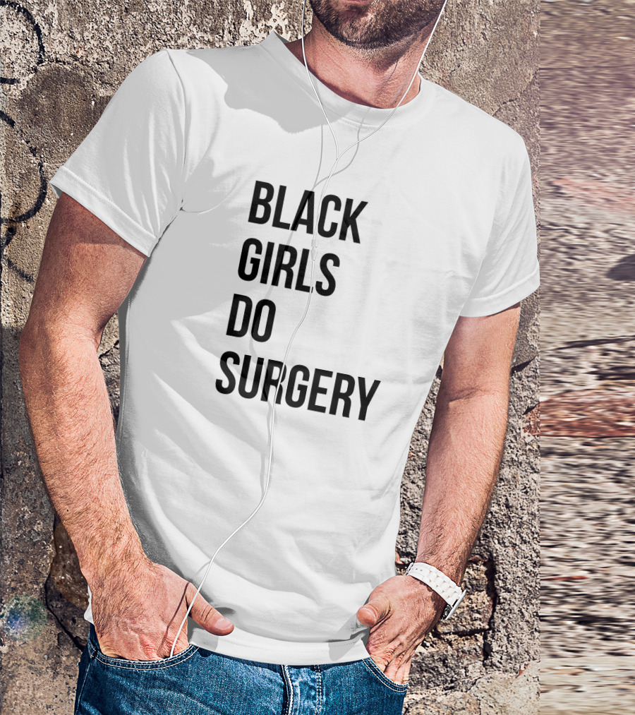 Black Girls Do Surgery Awareness Empowerment T-Shirt