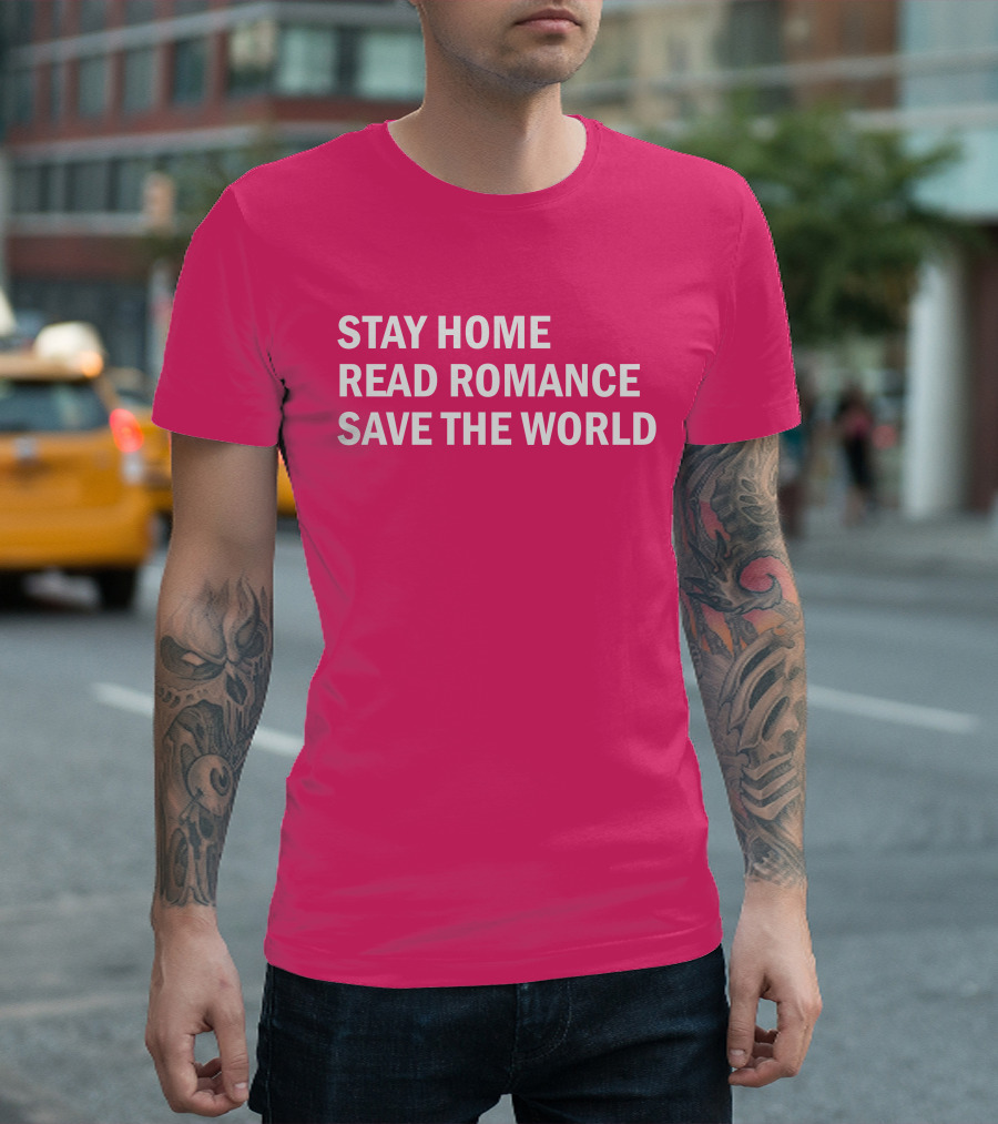 Stay Home Read Romance Save The World T-Shirt
