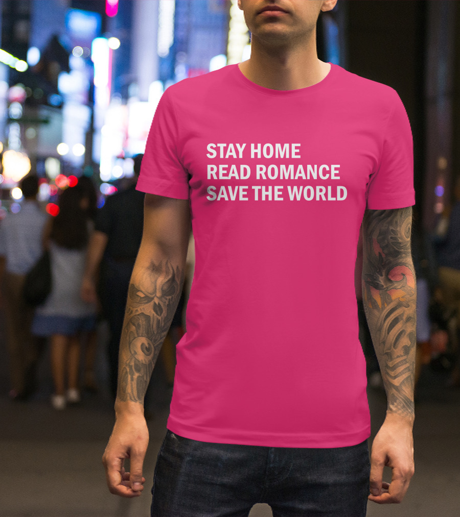 Stay Home Read Romance Save The World T-Shirt