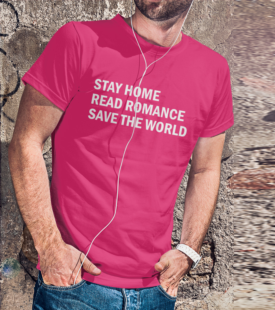 Stay Home Read Romance Save The World T-Shirt