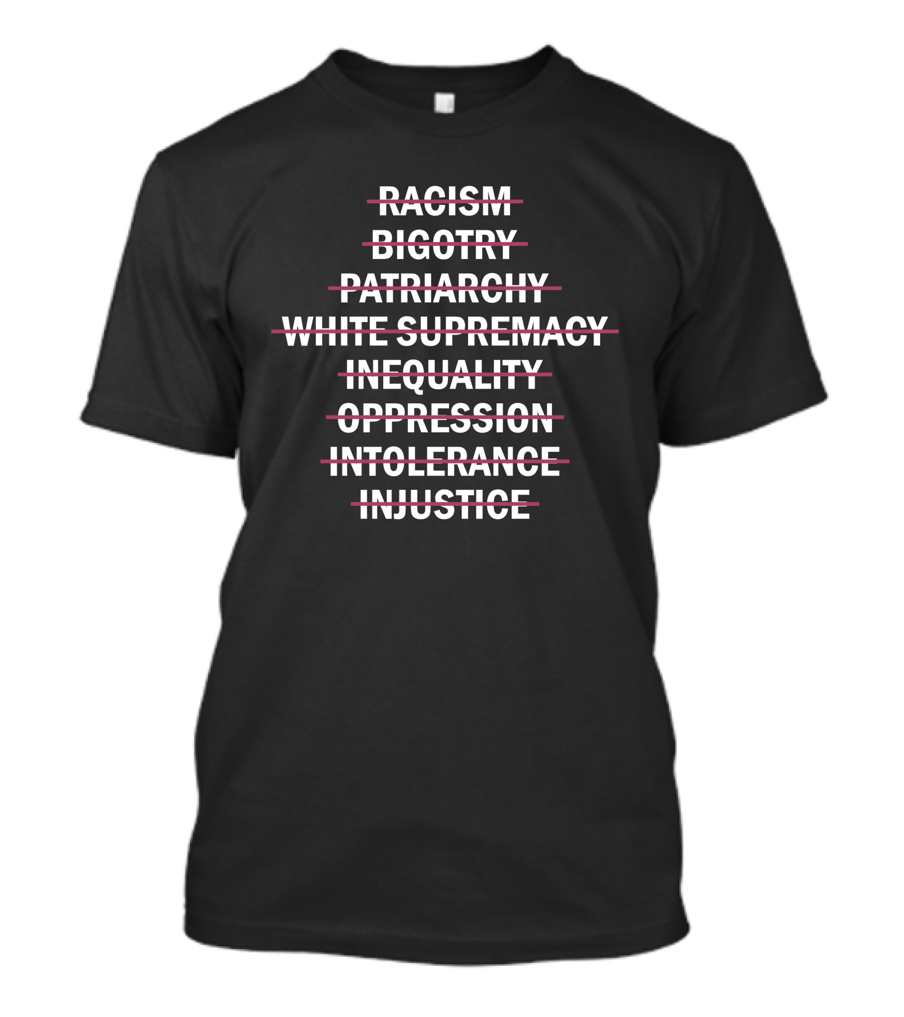 Racism Bigotry Patriarchy White Supremacy Inequality Oppression Intolerance Injustice T-Shirt