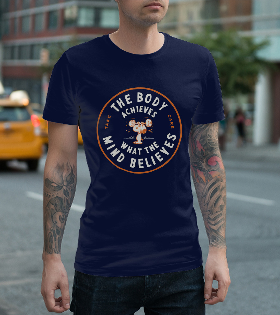 Take Care The Body Achieves What The Mind Believes T-Shirt