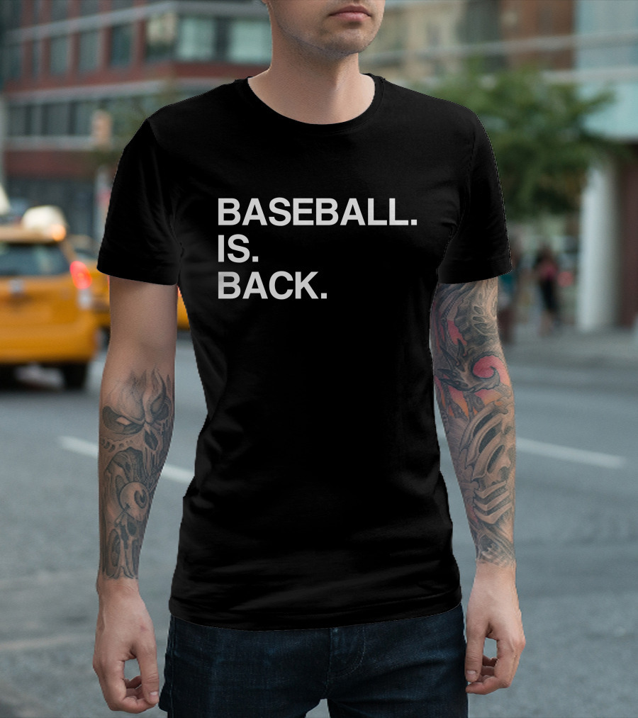 BASEBALL IS BACK Return Of Baseball Season T-Shirt