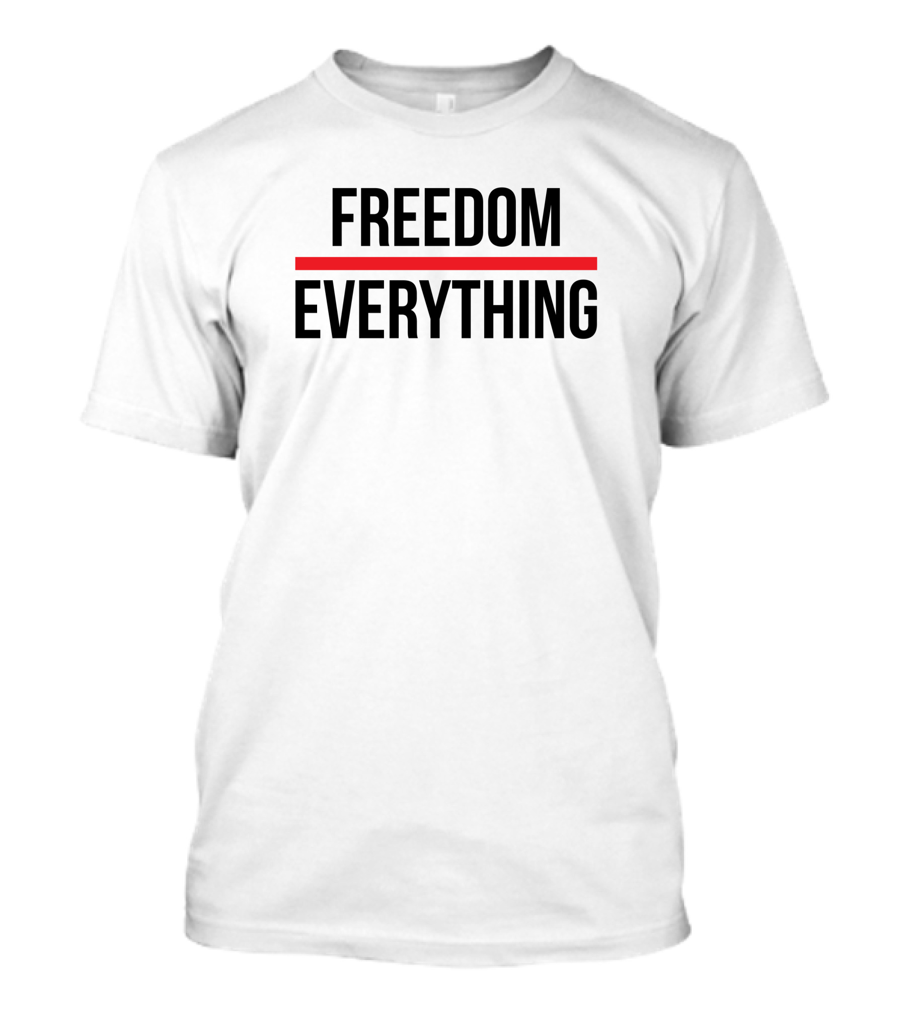 Freedom Everything Bold Black Red Underline T-Shirt