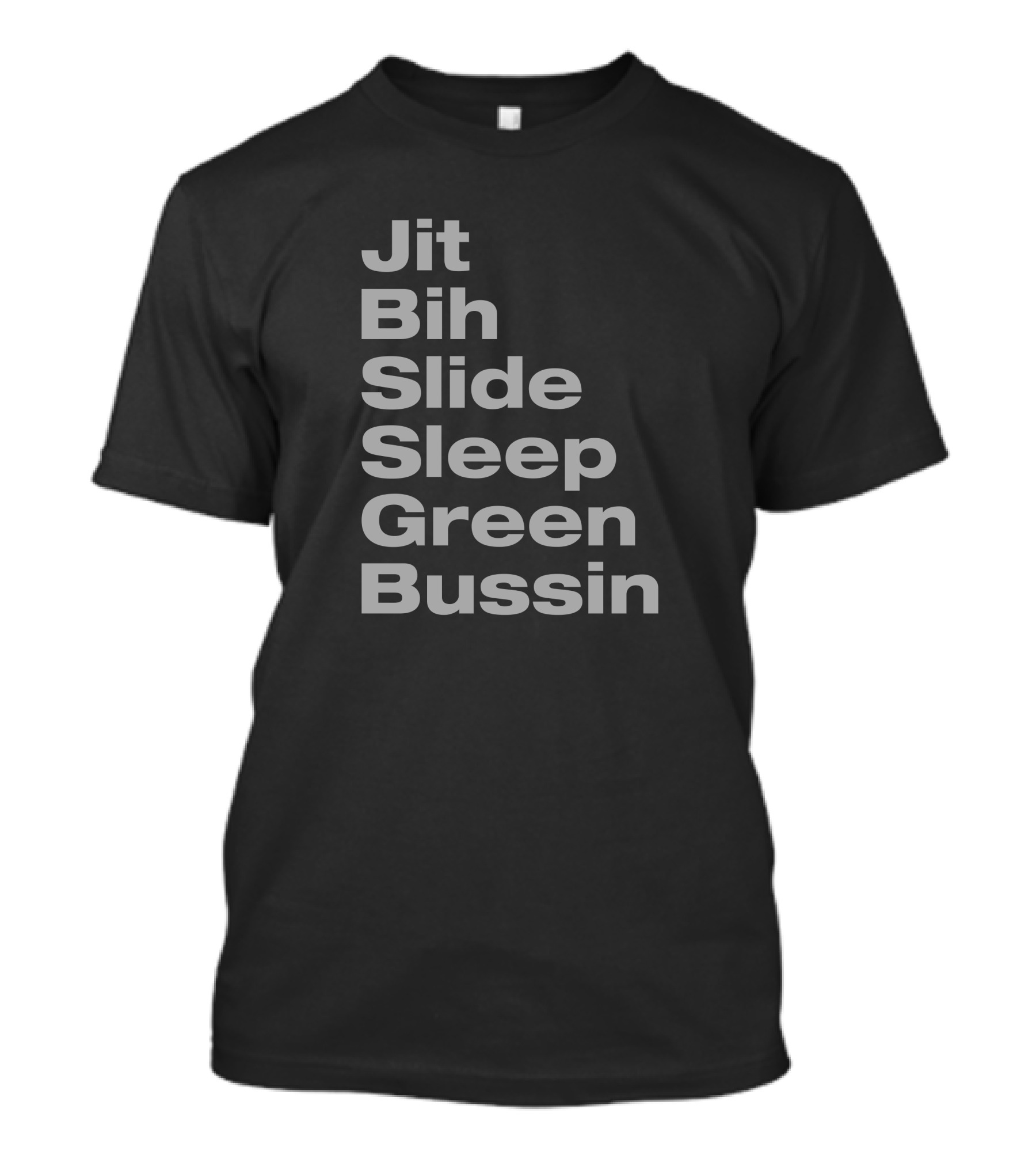 Jit Bih Slide Sleep Green Bussin T-Shirt