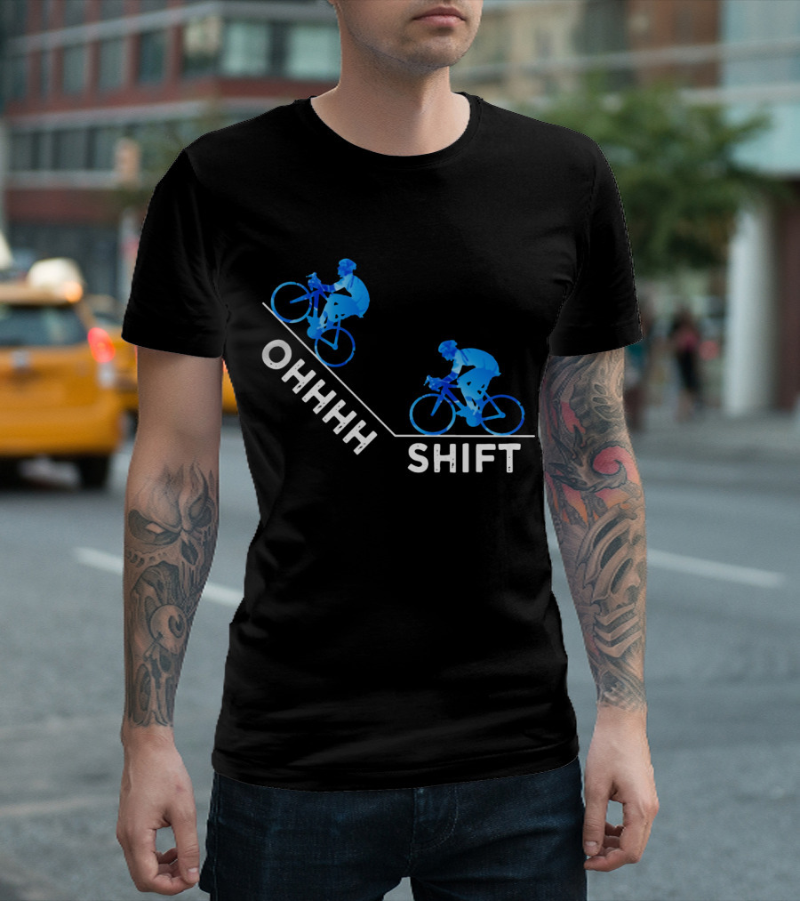 Ohhh Shift Cycling Downhill Biking Adventure Journey T-Shirt