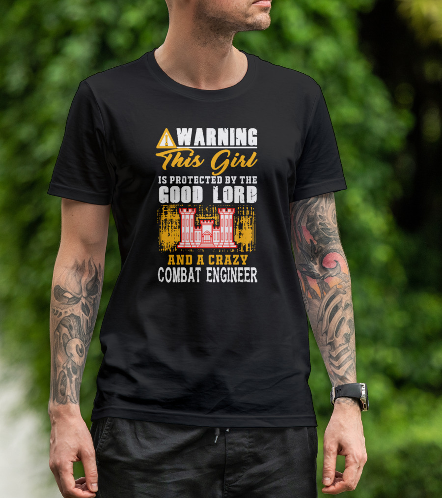 Warning This Girl Is Protected By The Good Lord And A Crazy Combat Engineer T-Shirt