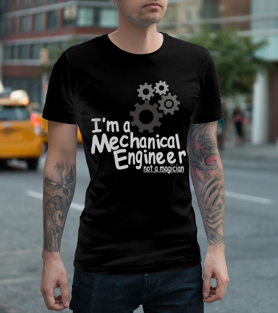 I'm a Mechanical Engineer Not a Magician Gears T-Shirt