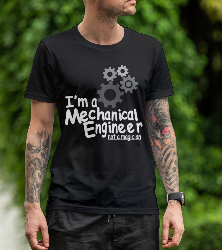 I'm A Mechanical Engineer Not A Magician Gears T-Shirt