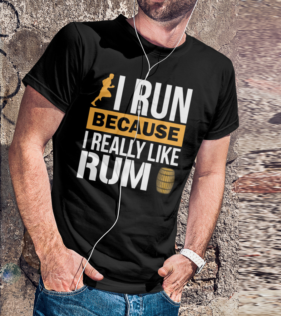 I Run Because I Really Like Rum With Runner And Barrel T-Shirt
