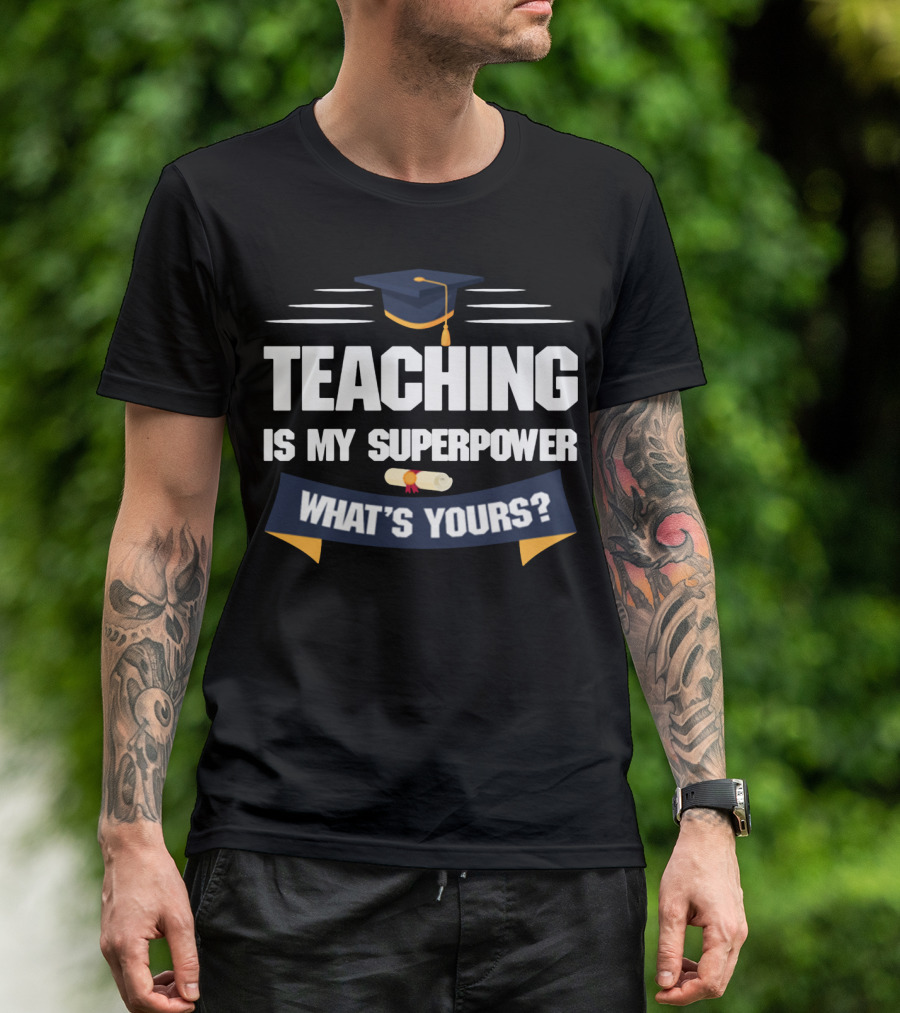 Teaching Is My Superpower What's Yours Graduation Cap Diploma T-Shirt