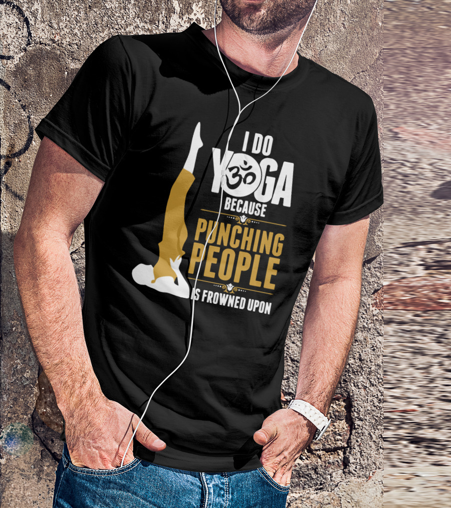 I Do Yoga Because Punching People Is Frowned Upon With Yoga Pose And Om T-Shirt