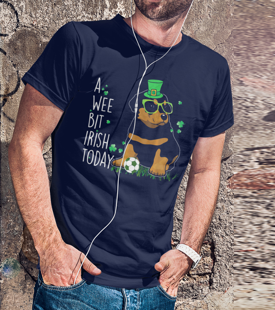 A Wee Bit Irish Today Rottweiler Wearing Green Hat And Glasses With Soccer Ball T-Shirt