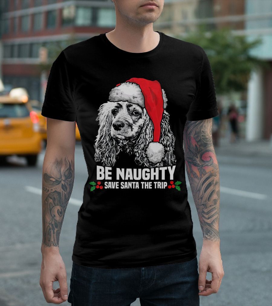 Be Naughty Save Santa the Trip Cocker Spaniel Santa Hat T-Shirt