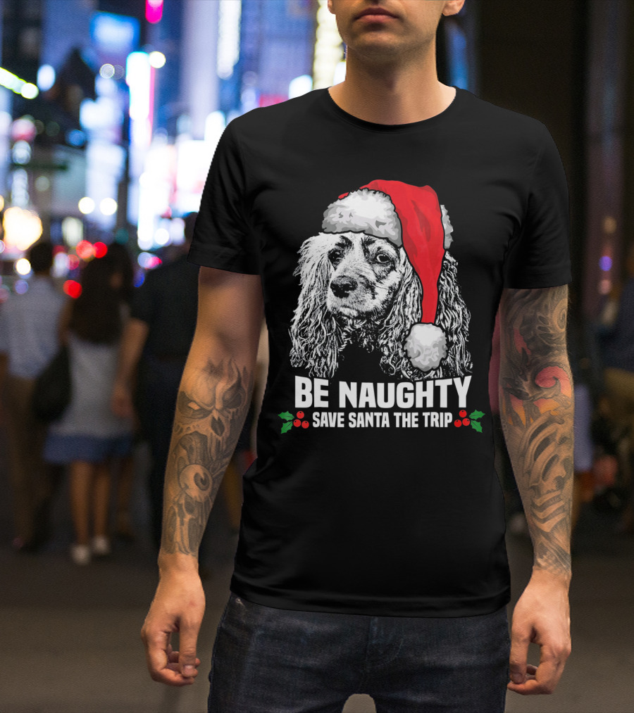 Be Naughty Save Santa The Trip Cocker Spaniel Santa Hat T-Shirt