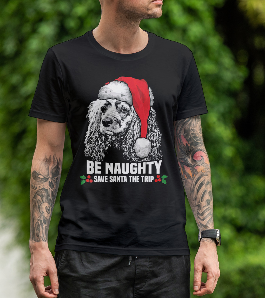 Be Naughty Save Santa The Trip Cocker Spaniel Santa Hat T-Shirt