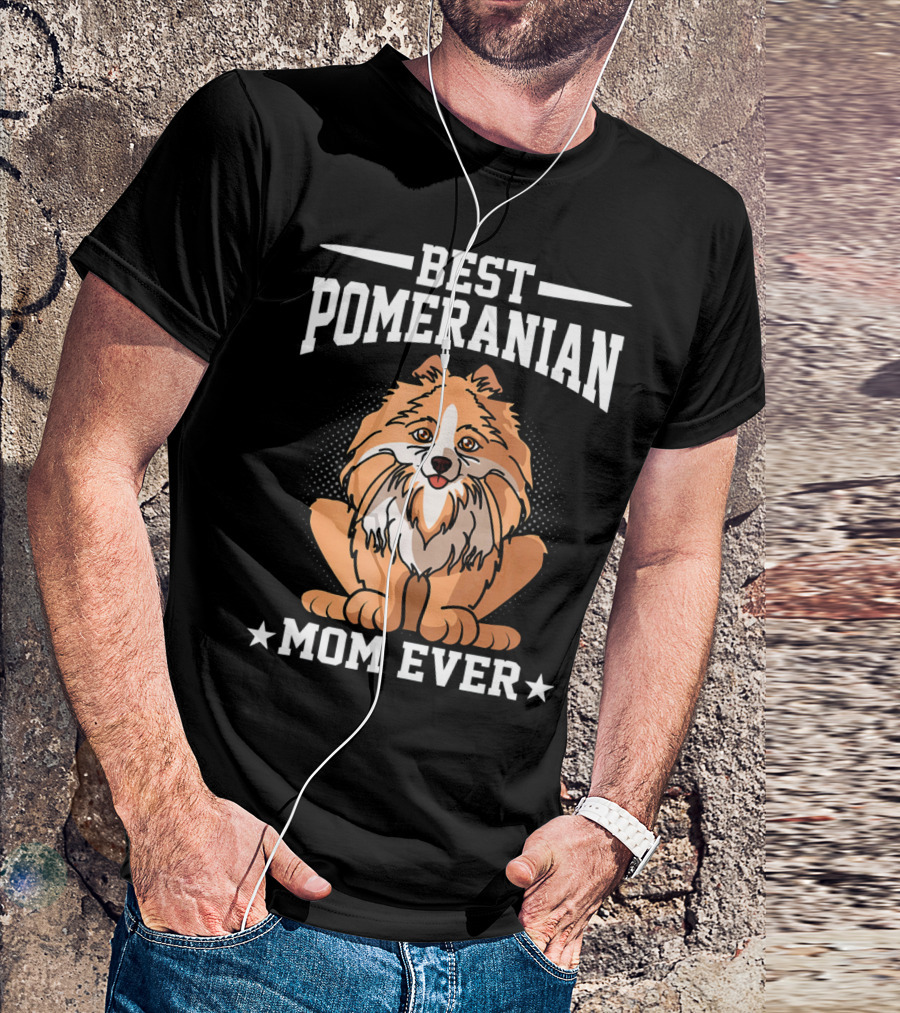 Best Pomeranian Mom Ever Dog Owner Outdoor Lover T-Shirt